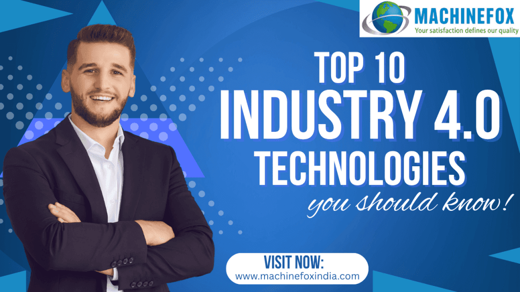 Top 10 Industry 4.0 Technologies Every Factory Must Adopt Today