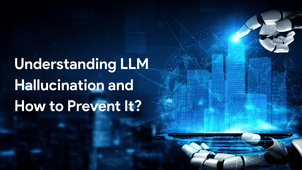 Understanding LLM Hallucination and How to Prevent It?