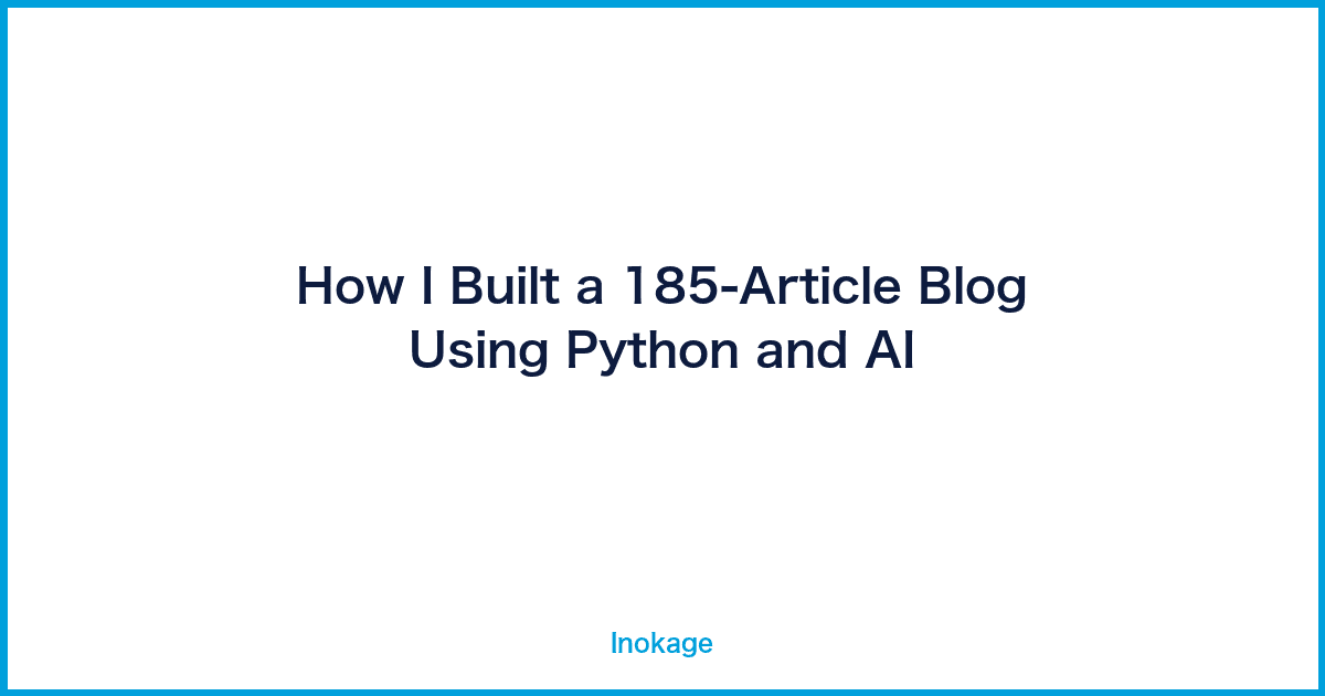 How I Built a 185-Article Blog Using Python and AI (And What I Actually Learned)
