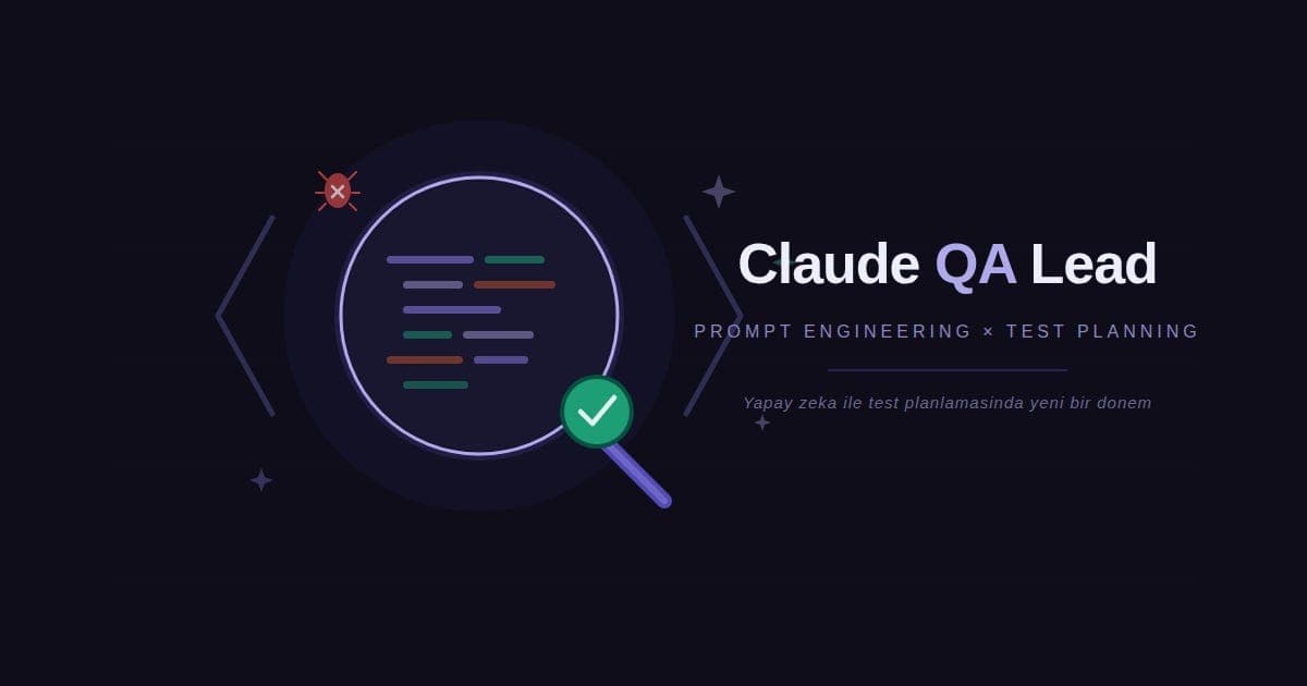 Claude’a QA Lead Gözlüğü Takmak: Prompt Engineering ile Test Planlamasında Yeni Bir Dönem