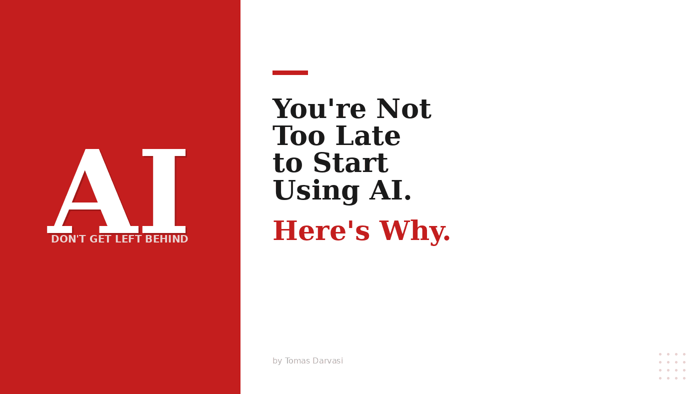 You’re Not Too Late to Start Using AI. Here’s Why.