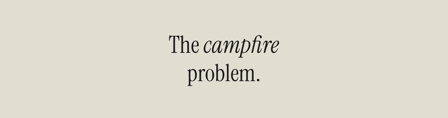 The campfire problem
