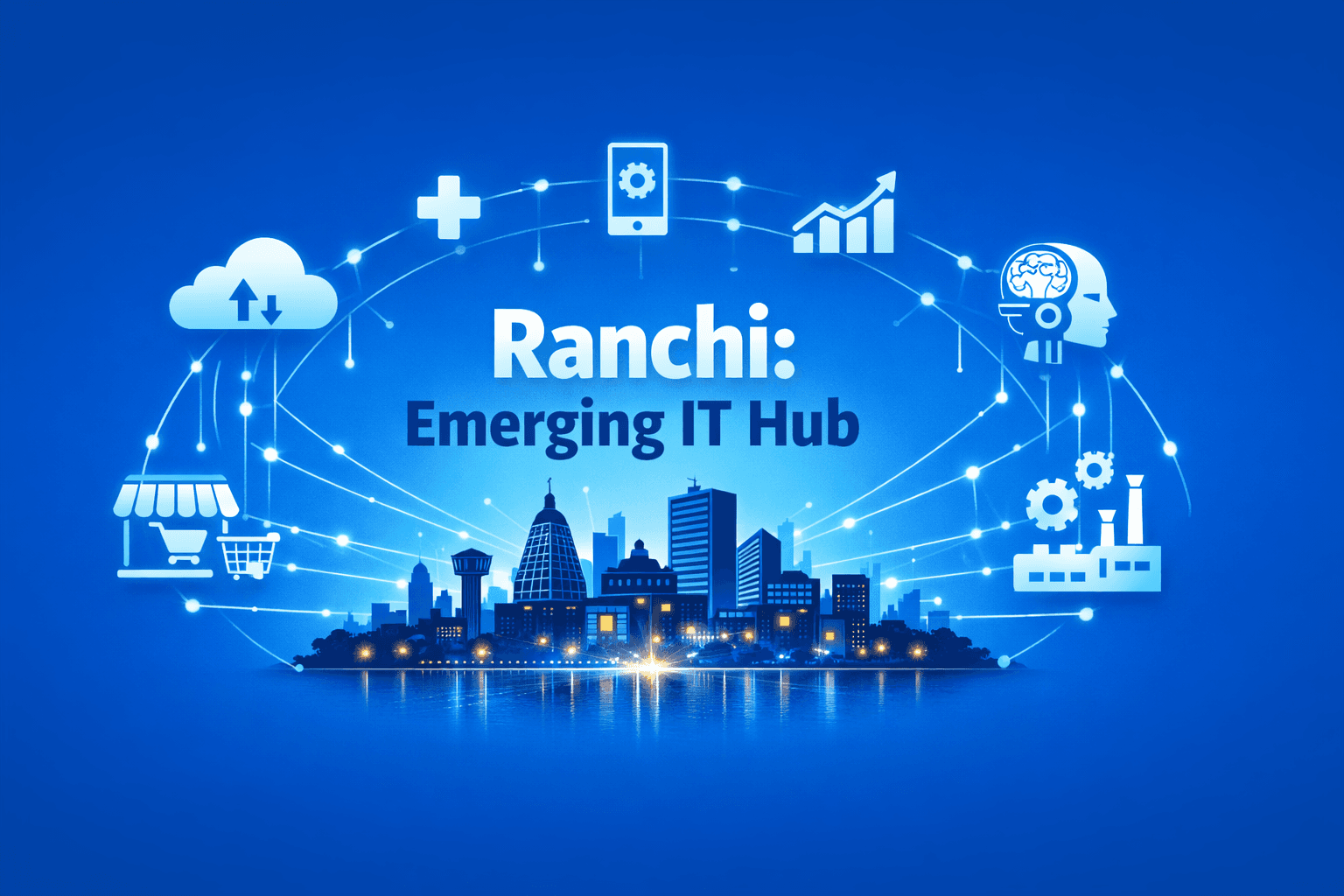 Beyond Metro Cities: Why Ranchi is Becoming a Software Development Growth Hub