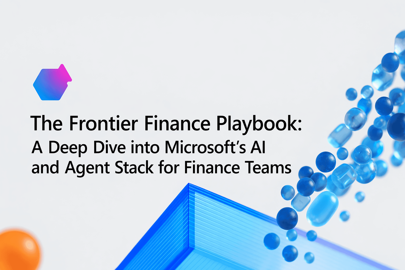 The Frontier Finance Playbook: A Deep Dive into Microsoft’s AI and Agent Stack for Finance Teams.