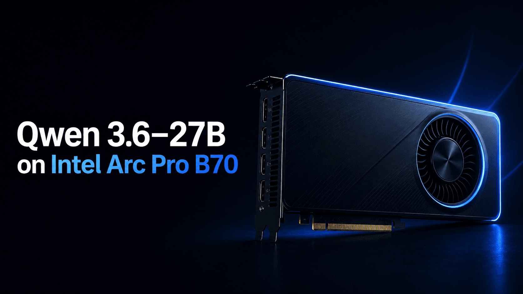 How to Run Qwen3.6–27B Locally on Intel Arc Pro B70: What Actually Works