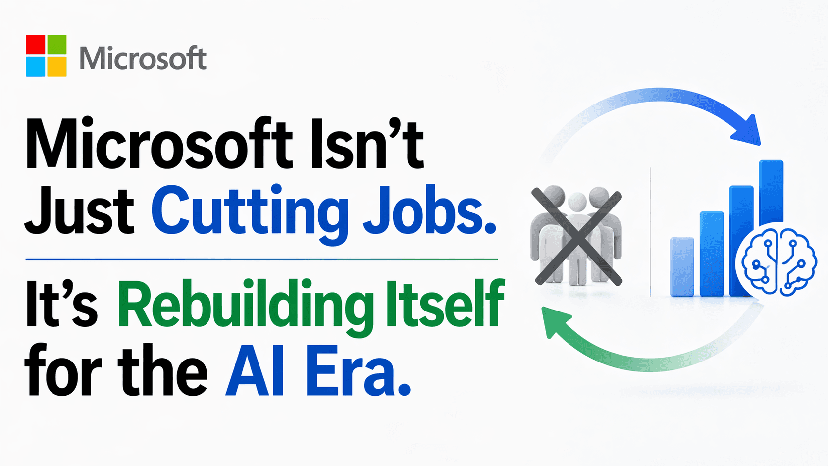 Microsoft Isn’t Just Cutting Jobs. It’s Rebuilding Itself for the AI Era.