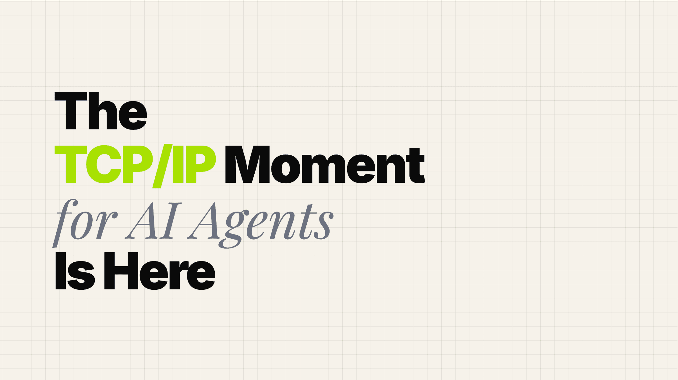 The TCP/IP Moment for AI Agents Is Here