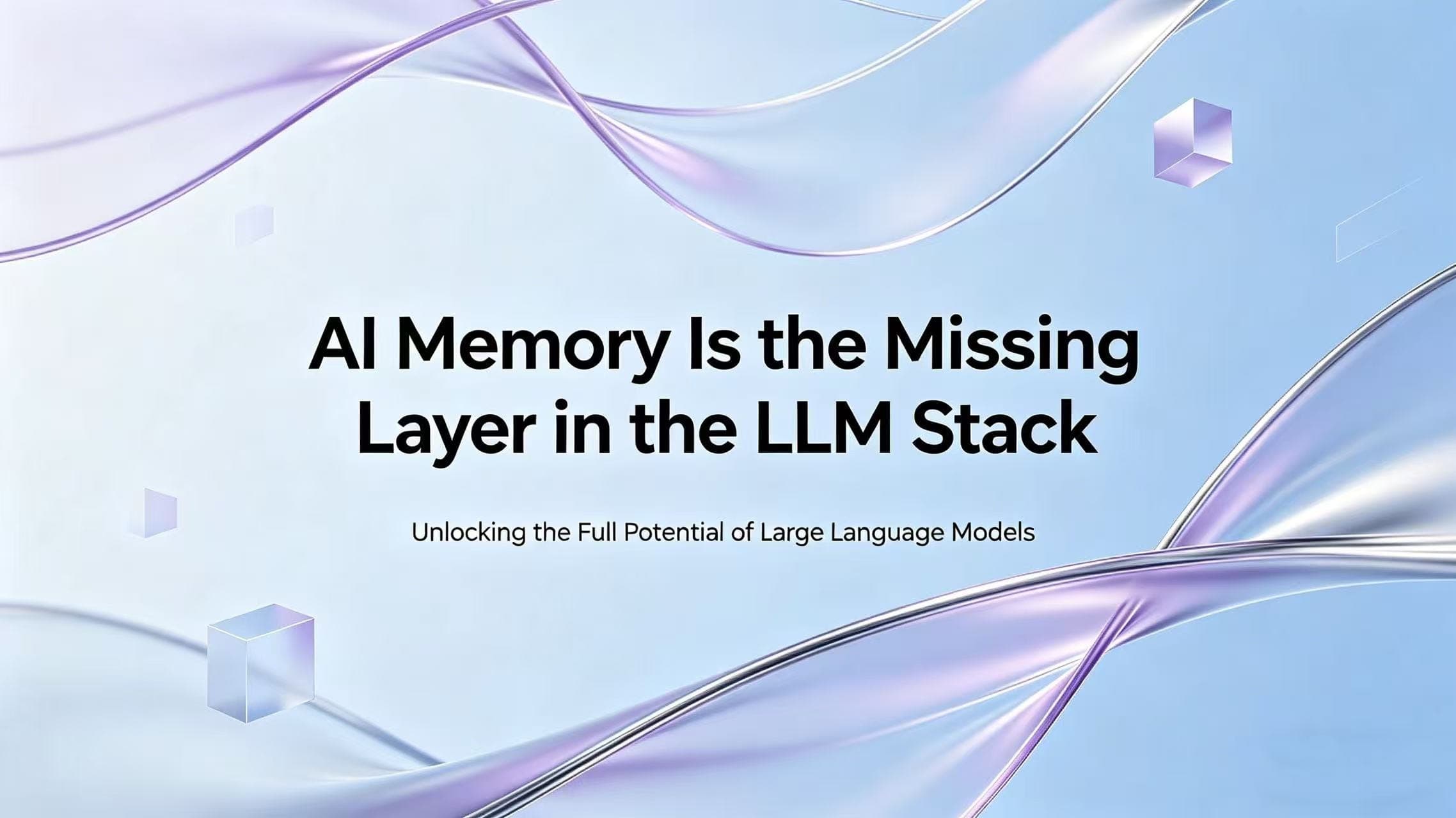 AI Memory Is the Missing Layer in the LLM Stack