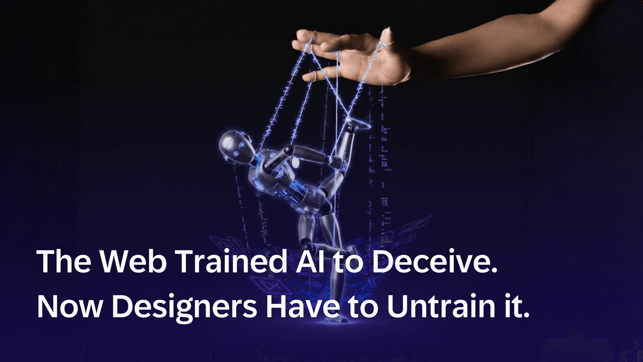The web trained AI to deceive. Now designers have to untrain it