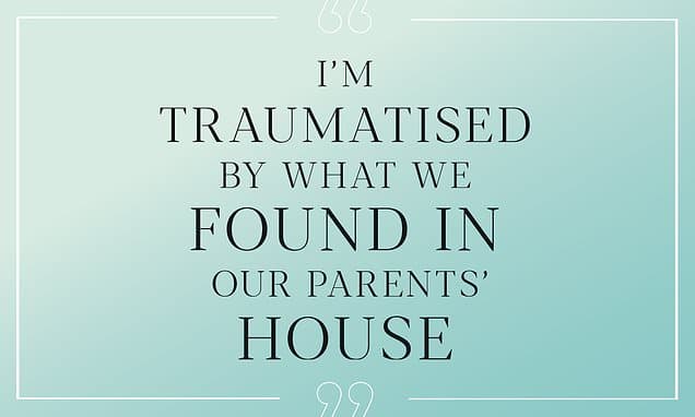 DEAR CAROLINE: After my dad died we sorted out his personal possessions and discovered things so disturbing it's destroyed my family - and my memories of my dear granny