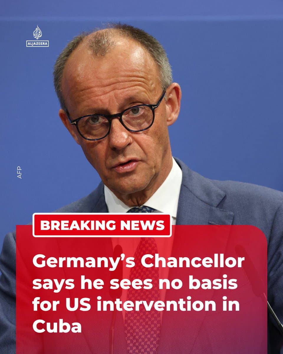 RT by @AJEnglish: BREAKING: German Chancellor Friedrich Merz said on Monday that he does not see on what basis the US could intervene in Cuba. 🔴 More on pic.