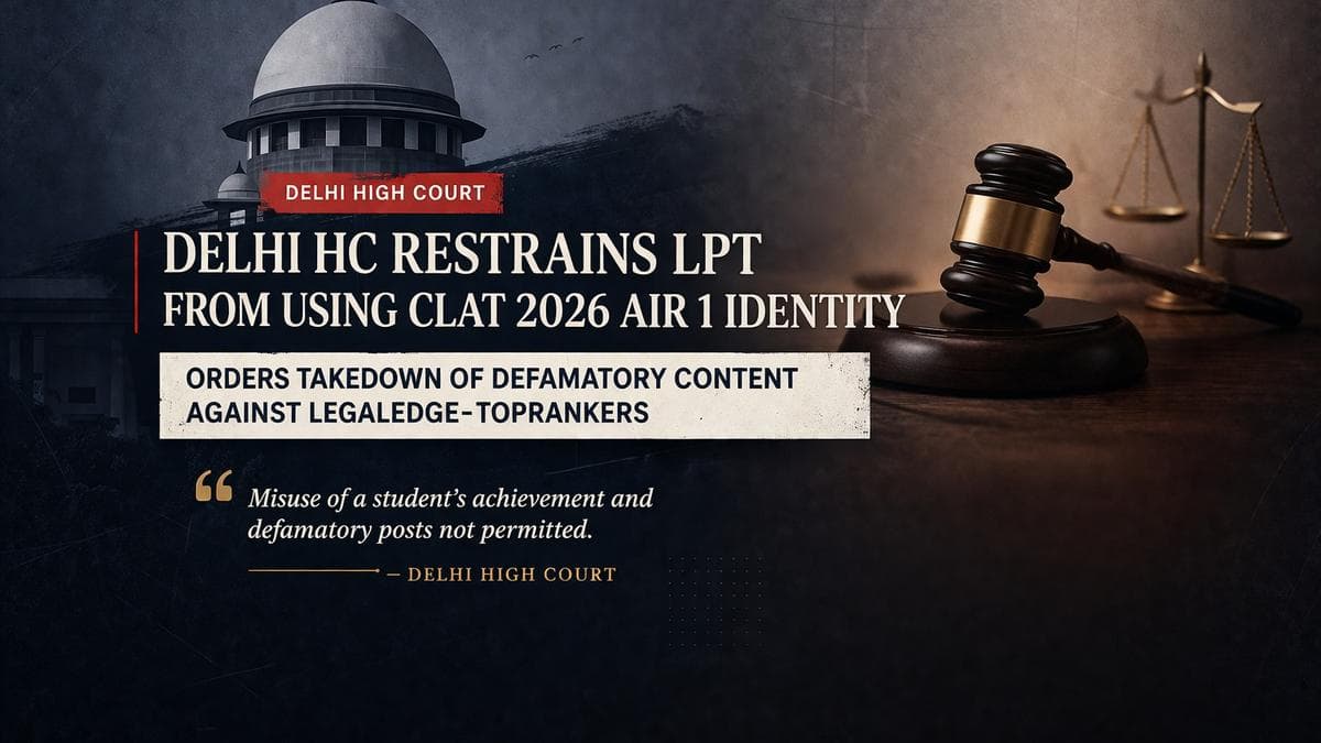 Delhi High Court Restrains Law Prep Tutorial From Using CLAT 2026 AIR-1 Identity; Orders Takedown of Defamatory Content Against LegalEdge